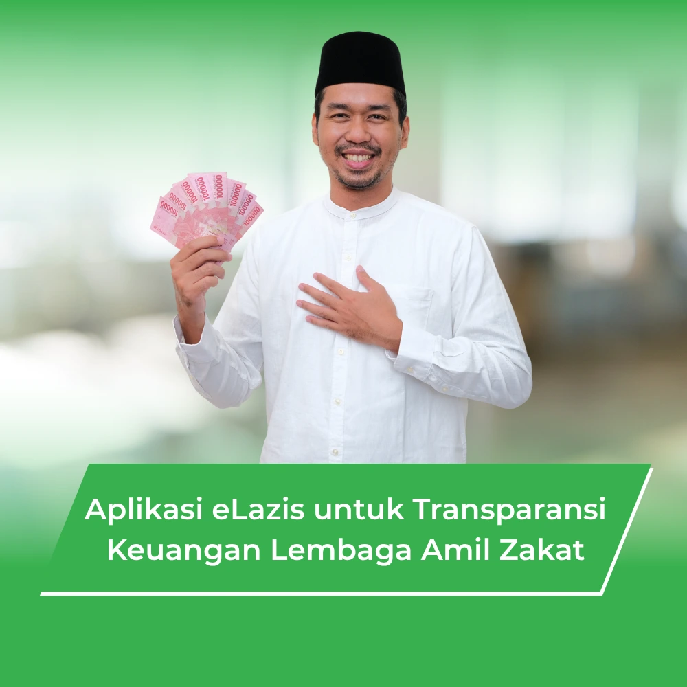 Aplikasi eLazis untuk Transparansi Keuangan Lembaga Amil Zakat